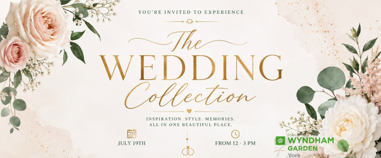The Wedding Collection at Wyndham Garden York — July 19th, 12-3 PM